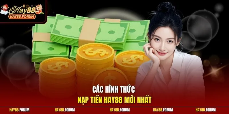 Các hình thức nạp tiền Hay88 mới nhất