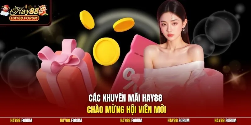 Các khuyến mãi Hay88 chào mừng hội viên mới