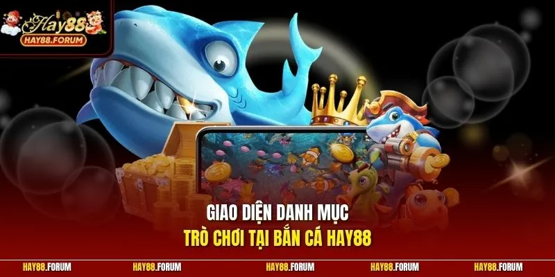 Giao diện danh mục trò chơi tại bắn cá Hay88