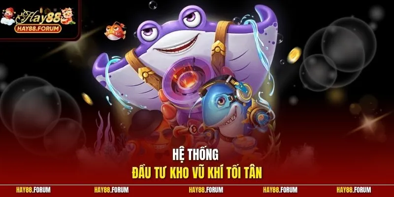 Hệ thống đầu tư kho vũ khí tối tân