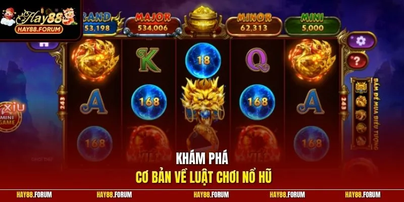 Khám phá cơ bản về luật chơi nổ hũ
