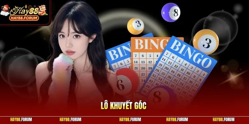 Lô Khuyết Góc Và Cách Săn Giải Thưởng Cực Khủng Tại Đây