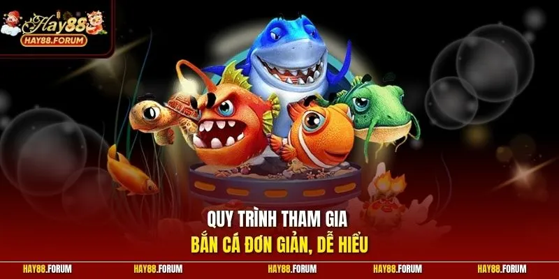 Quy trình tham gia bắn cá đơn giản, dễ hiểu