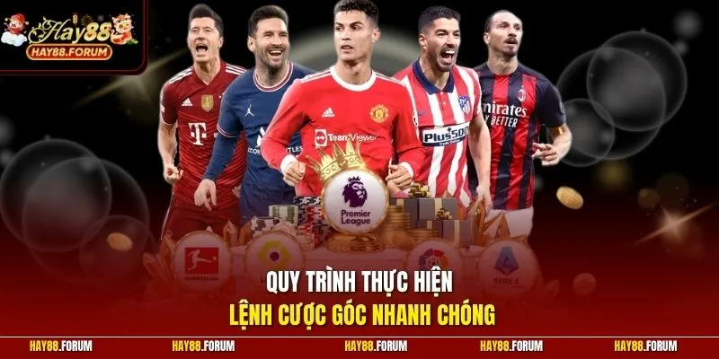 Quy trình thực hiện lệnh cược góc nhanh chóng