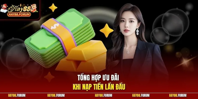 Tổng hợp ưu đãi khi nạp tiền lần đầu